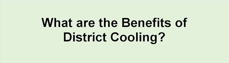 What are the benefits of District Cooling?
