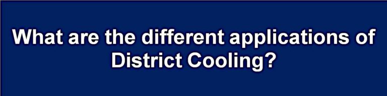What are the different applications of District Cooling?